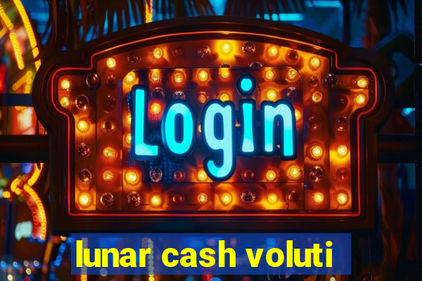 lunar cash voluti